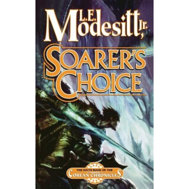 Soarer's Choice, L. E. Jr. Modesitt (Author)