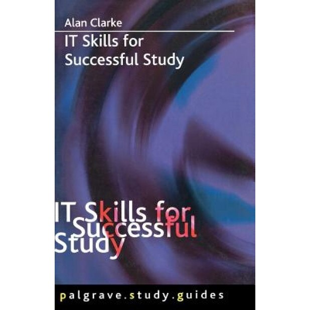 IT Skills for Successful Study, Alan Clarke (Author)