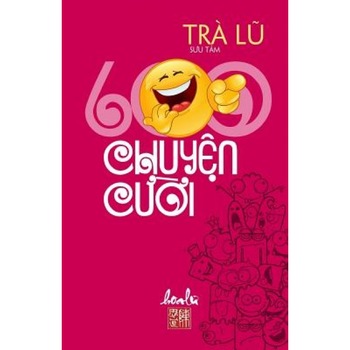 600 Chuyen Cuoi: Suu Tam, Lu Tra (Author) 600 Chuyen Cuoi: Suu Tam, Lu Tra (Author)