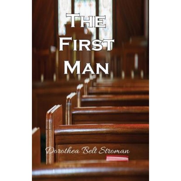 The First Man, Dorothea Belt Stroman (Author)