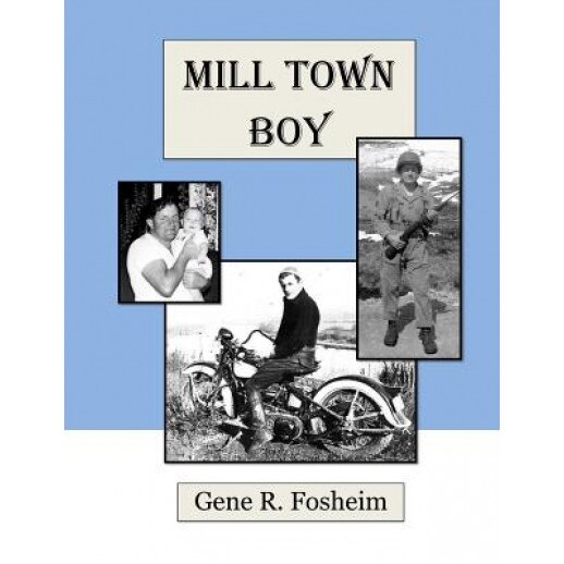 Mill Town Boy, Gene R. Fosheim (Author)
