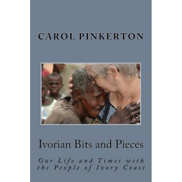 Ivorian Bits and Pieces, Mrs Carol J. Pinkerton (Author)