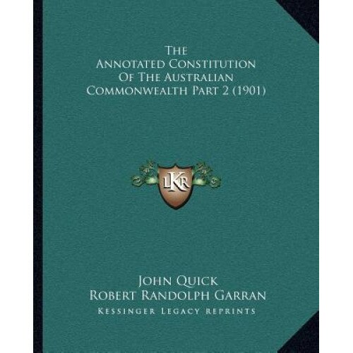The Annotated Constitution of the Australian Commonwealth Part 2 (1901), John Quick (Author)