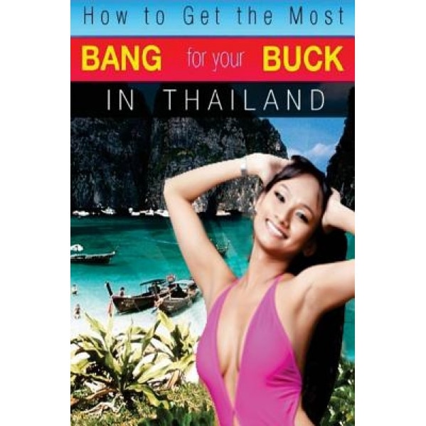 How to Get the Most Bang for Your Buck in Thailand, M. Schwartz (Author)