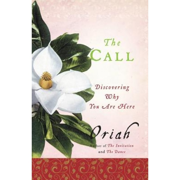 The Call: Discovering Why You Are Here, Oriah (Author)