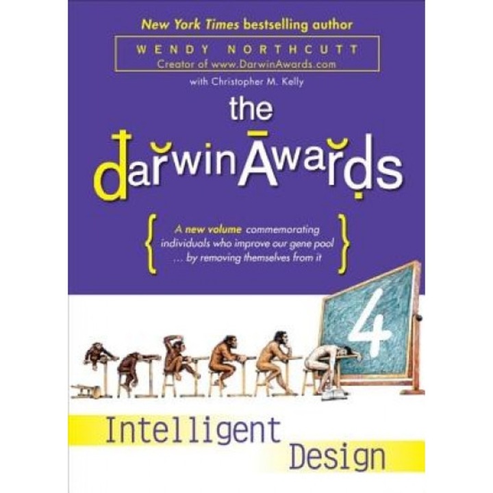 The Darwin Awards 4: Intelligent Design, Wendy Northcutt, Christopher M. Kelly