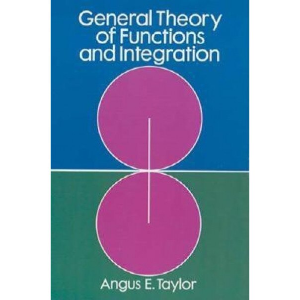 General Theory of Functions and Integration, Angus Ellis Taylor (Author)
