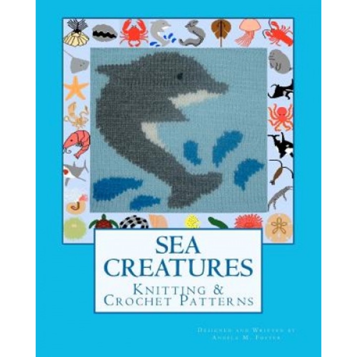 Sea Creatures Knitting & Crochet Patterns, Angela M. Foster (Author)