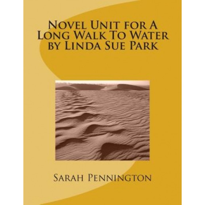 Novel Unit for a Long Walk to Water by Linda Sue Park, Sarah Pennington (Author)