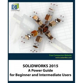 Solidworks 2015: A Power Guide for Beginner and Intermediate Users, Cadartifex (Author) Solidworks 2015: A Power Guide for Beginner and Intermediate Users, Cadartifex (Author)