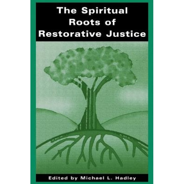 Spiritual Roots of Restorative Jus, Michael L. Hadley (Editor)