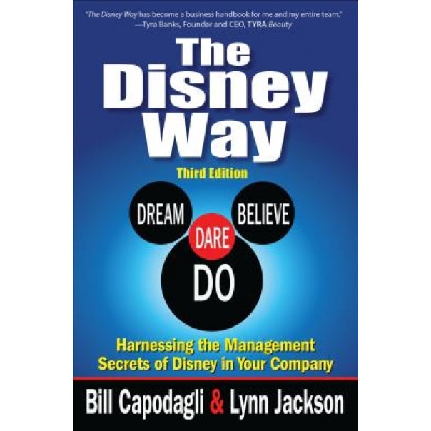 The Disney Way, 3e: Harnessing the Management Secrets of Disney in Your Company - Bill Capodagli (Author)