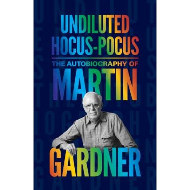 Undiluted Hocus-Pocus: The Autobiography of Martin Gardner, Martin Gardner (Author)
