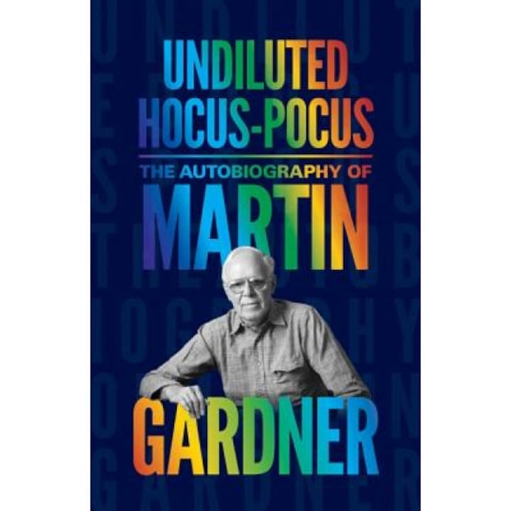 Undiluted Hocus-Pocus: The Autobiography of Martin Gardner, Martin Gardner (Author)