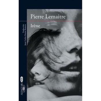 Irene, Pierre Lemaitre (Author) Irene, Pierre Lemaitre (Author)
