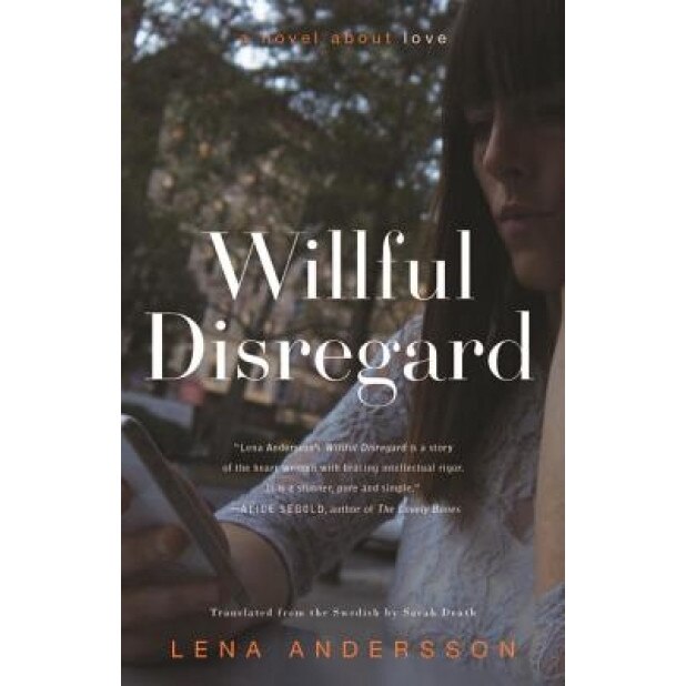 Willful Disregard: A Novel about Love, Lena Andersson (Author)