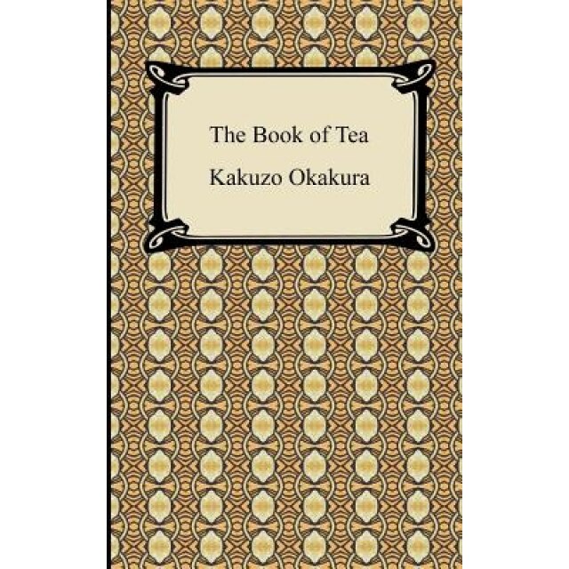 The Book of Tea, Kakuzo Okakura (Author)