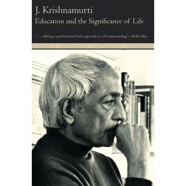 Education and the Significance of Life, J. Krishnamurti, Krishnamurt, Jiddu Krishnamurti