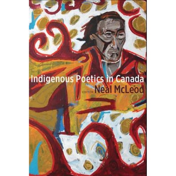 Indigenous Poetics in Canada, Neal McLeod (Editor)