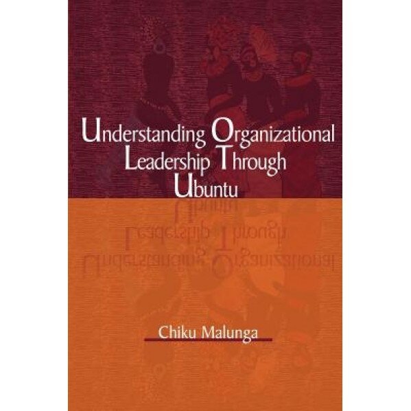 Understanding Organizational Leadership Through Ubuntu (PB) - Chiku Malunga (Author)