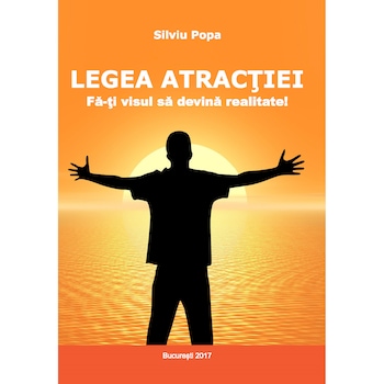 Legea atractiei - Fa-ti visul sa devina realitate Legea atractiei - Fa-ti visul sa devina realitate