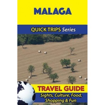 Malaga Travel Guide (Quick Trips Series): Sights, Culture, Food, Shopping & Fun, Shane Whittle (Author) Malaga Travel Guide (Quick Trips Series): Sights, Culture, Food, Shopping & Fun, Shane Whittle (Author)