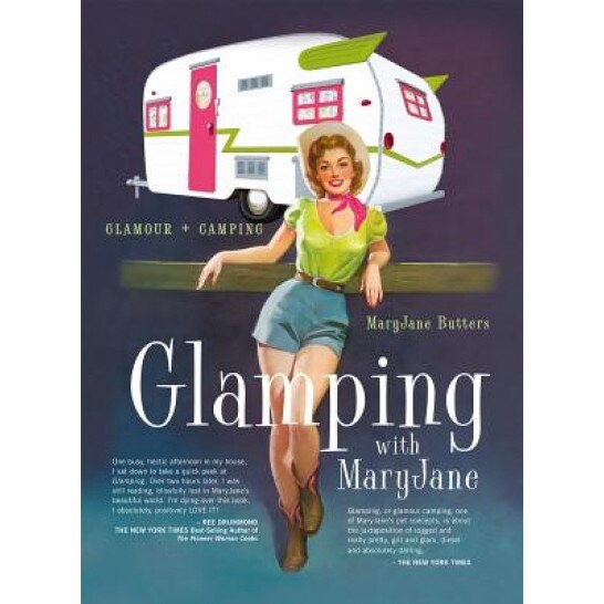 Glamping with Maryjane: Glamour + Camping, MaryJane Butters (Author)