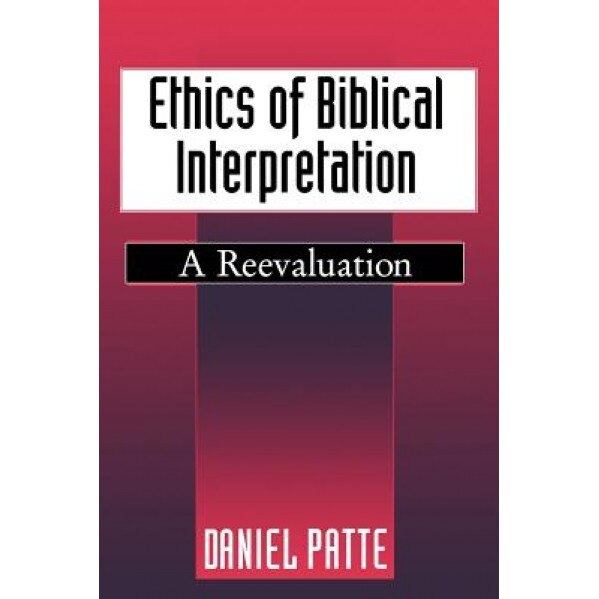 Ethics of Biblical Interpretation, Daniel Patte (Author)