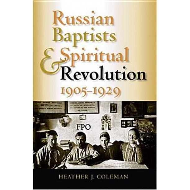Russian Baptists and Spiritual Revolution, 1905-1929, Heather J. Coleman (Author)