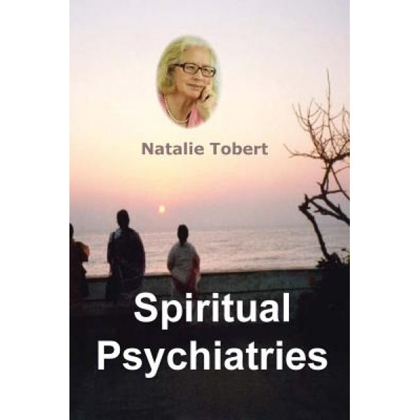 Spiritual Psychiatries: Mental Health Practices in India and UK - Natalie Tobert Phd (Author)