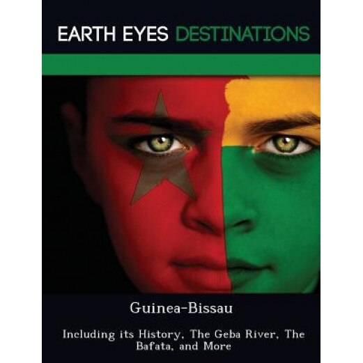 Guinea-Bissau: Including Its History, the Geba River, the Bafata, and More, Renee Browning (Author)