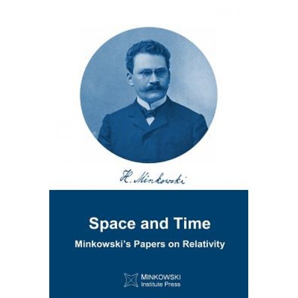 Space and Time: Minkowski's Papers on Relativity, Hermann Minkowski (Author)