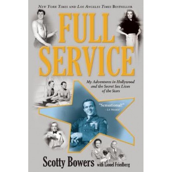 Full Service: My Adventures in Hollywood and the Secret Sex Live of the Stars, Scotty Bowers (Author)
