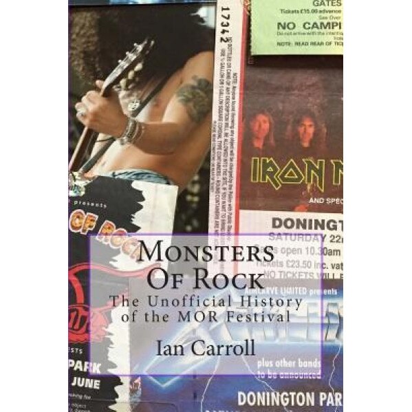 Monsters of Rock: The Unofficial History of the Mor Festival, MR Ian Carroll (Author)