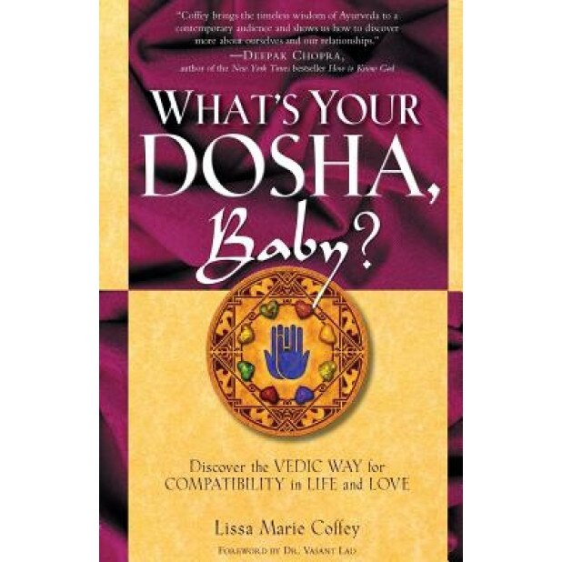 What's Your Dosha, Baby?: Discover the Vedic Way for Compatibility in Life and Love, Lisa Marie Coffey