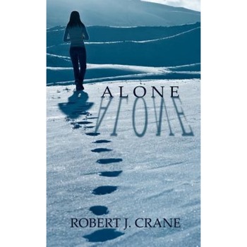 Alone: The Girl in the Box, Book 1, Robert J. Crane (Author) Alone: The Girl in the Box, Book 1, Robert J. Crane (Author)