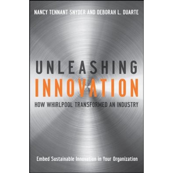 Unleashing Innovation: How Whirlpool Transformed an Industry - Nancy Tennant Snyder (Author)