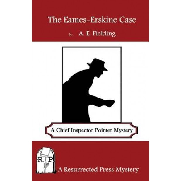 The Eames-Erskine Case: A Chief Inspector Pointer Mystery, A. E. Fielding (Author)