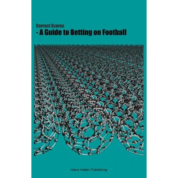 Correct Scores - A Guide to Betting on Football, Jason Houlsby (Author)