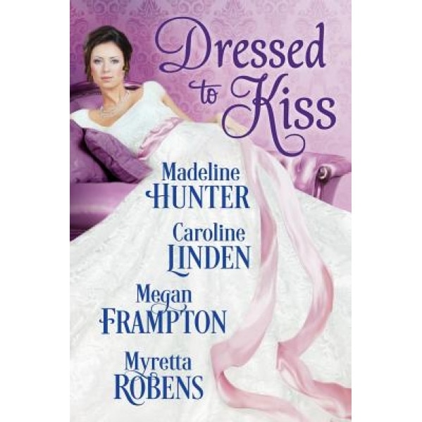 Dressed to Kiss, Myretta Robens (Author)