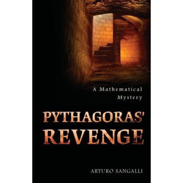 Pythagoras' Revenge: A Mathematical Mystery, Arturo Sangalli (Author)