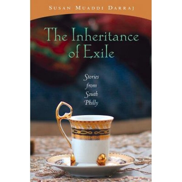 The Inheritance of Exile: Stories from South Philly, Susan Muaddi Darraj (Author)
