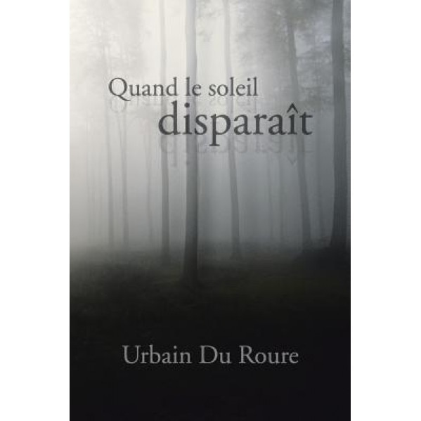 Quand Le Soleil Disparait, Urbain Du Roure (Author)