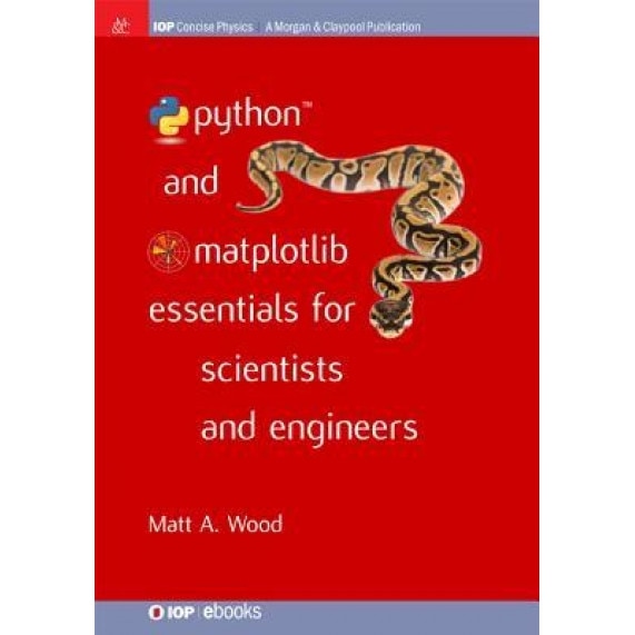 Python and Matplotlib Essentials for Scientists and Engineers - Matt A. Wood (Author)
