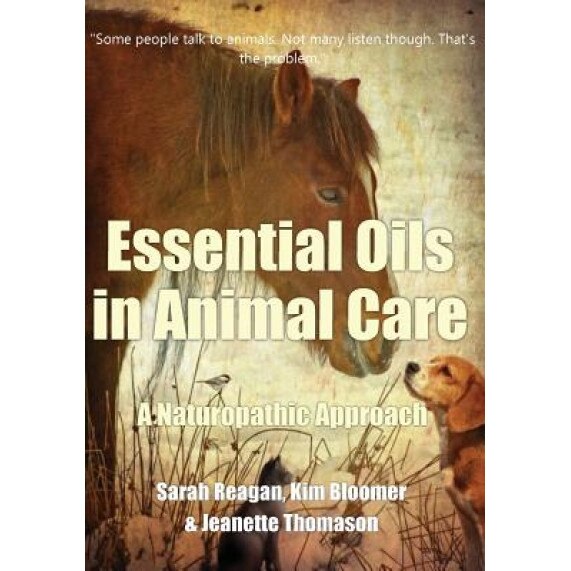 Essential Oils in Animal Care: A Naturopathic Approach, Sarah Reagan (Author)