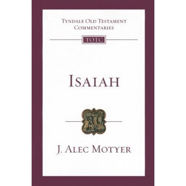 Isaiah: An Introduction and Commentary, J. Alec Motyer