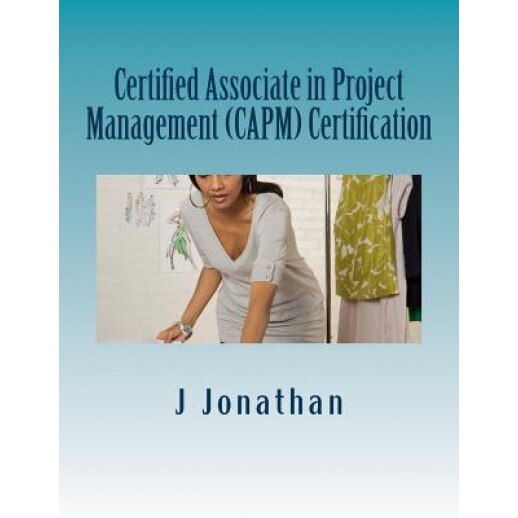 Certified Associate in Project Management (Capm) Certification, J. Jonathan (Author)