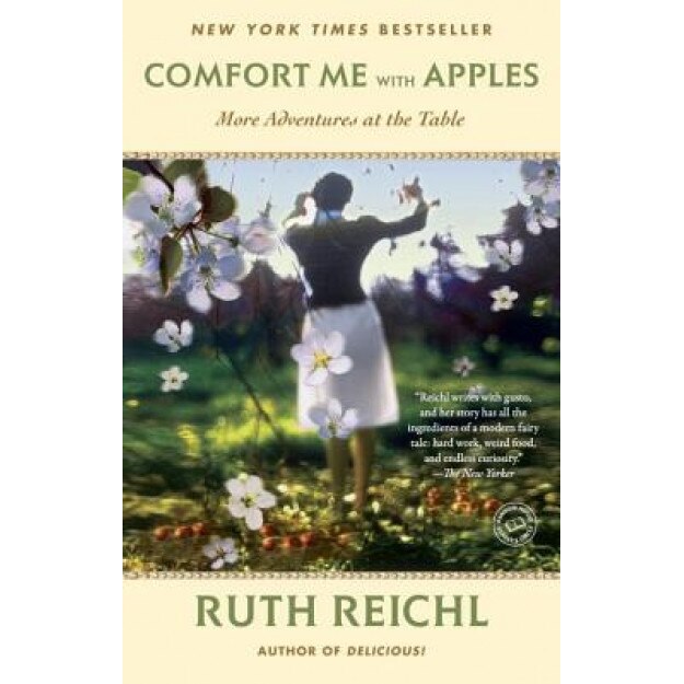 Comfort Me with Apples: More Adventures at the Table, Ruth Reichl