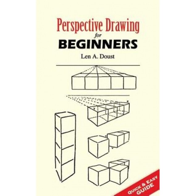 Perspective Drawing for Beginners, Len A. Doust