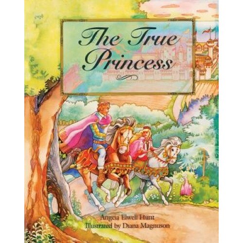 The True Princess, Angela Elwell Hunt (Author)